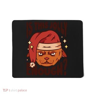 Is This Jolly Enough Anti Christmas Mousepad