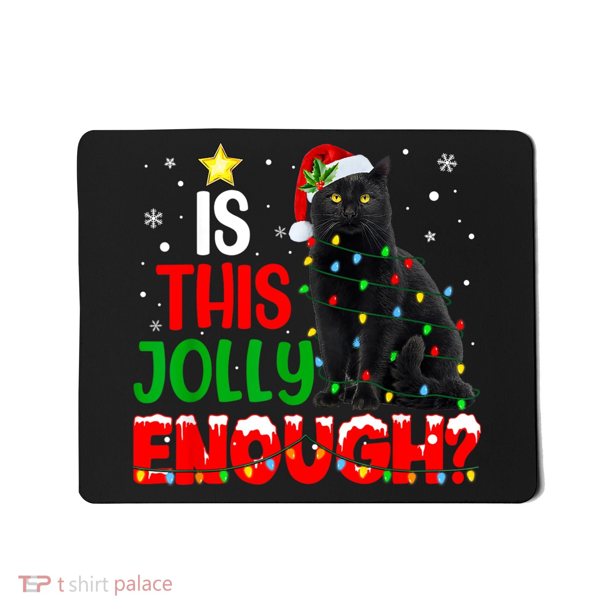 Is This Jolly Enough Funny Cat Xmas Tree Mousepad