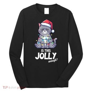 Is This Jolly Enough Christmas Cat Xmas Long Sleeve Shirt