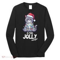 Is This Jolly Enough Christmas Cat Xmas Long Sleeve Shirt thumb 0