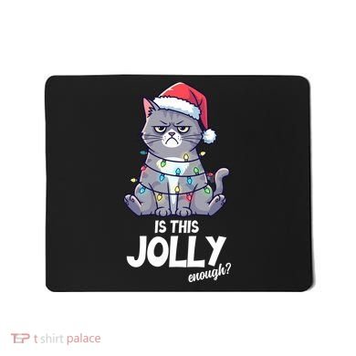 Is This Jolly Enough Christmas Cat Xmas Mousepad