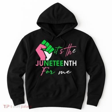 It's The Juneteenth aka For Me Freeish Since 1865 Hoodie