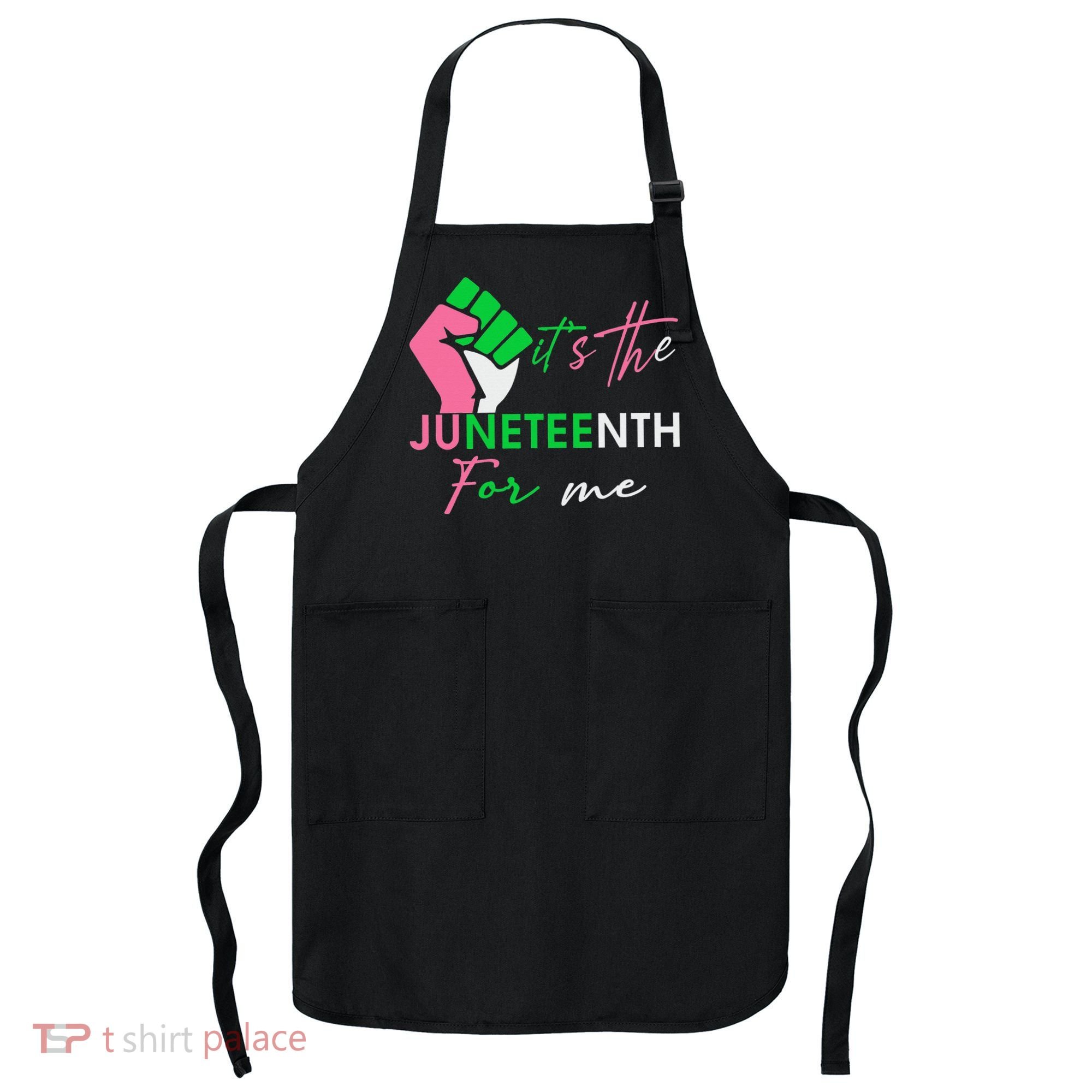 It's The Juneteenth aka For Me Freeish Since 1865 Apron