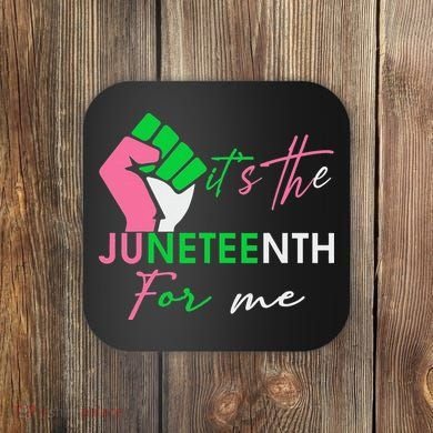 It's The Juneteenth aka For Me Freeish Since 1865 Coaster