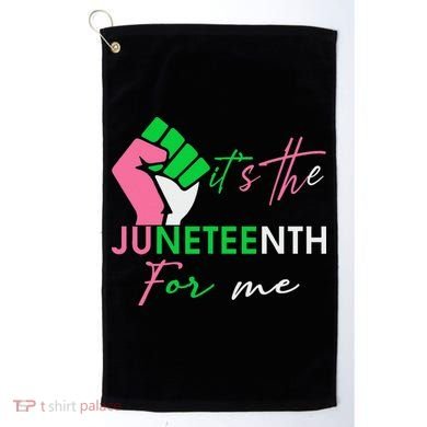 It's The Juneteenth aka For Me Freeish Since 1865 Golf Towel