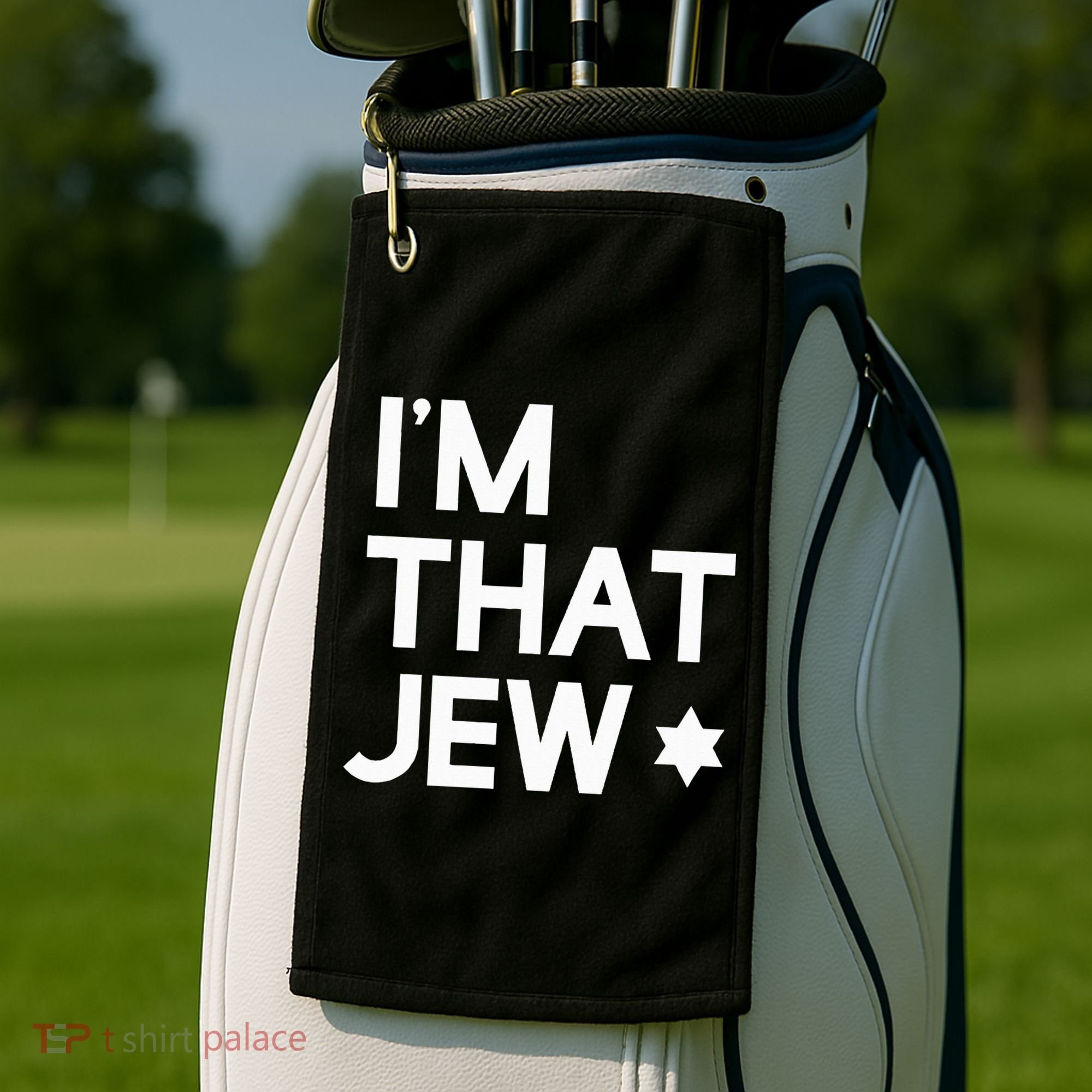 IM That Jew  Political Activism Golf Towel
