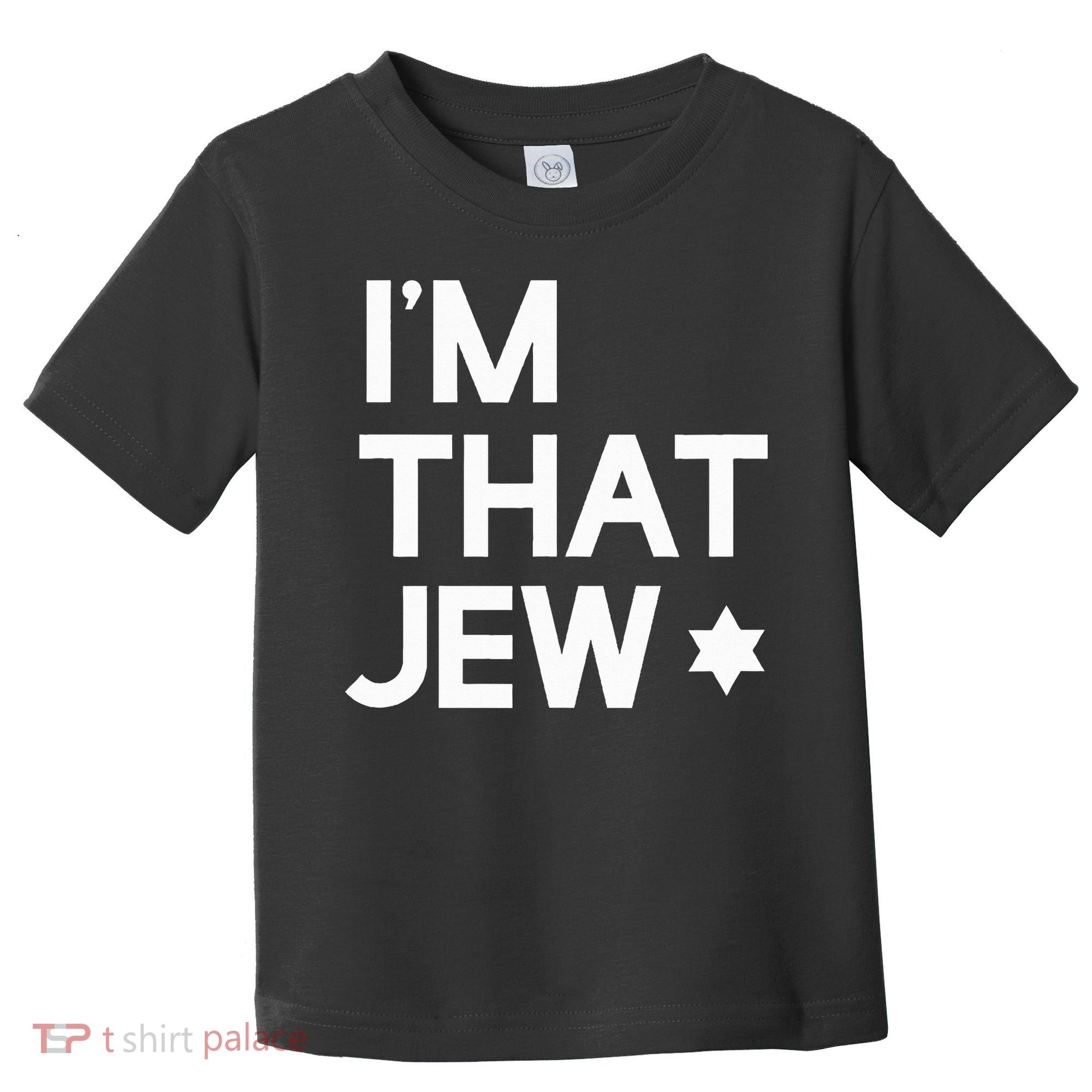IM That Jew  Political Activism Toddler T-Shirt
