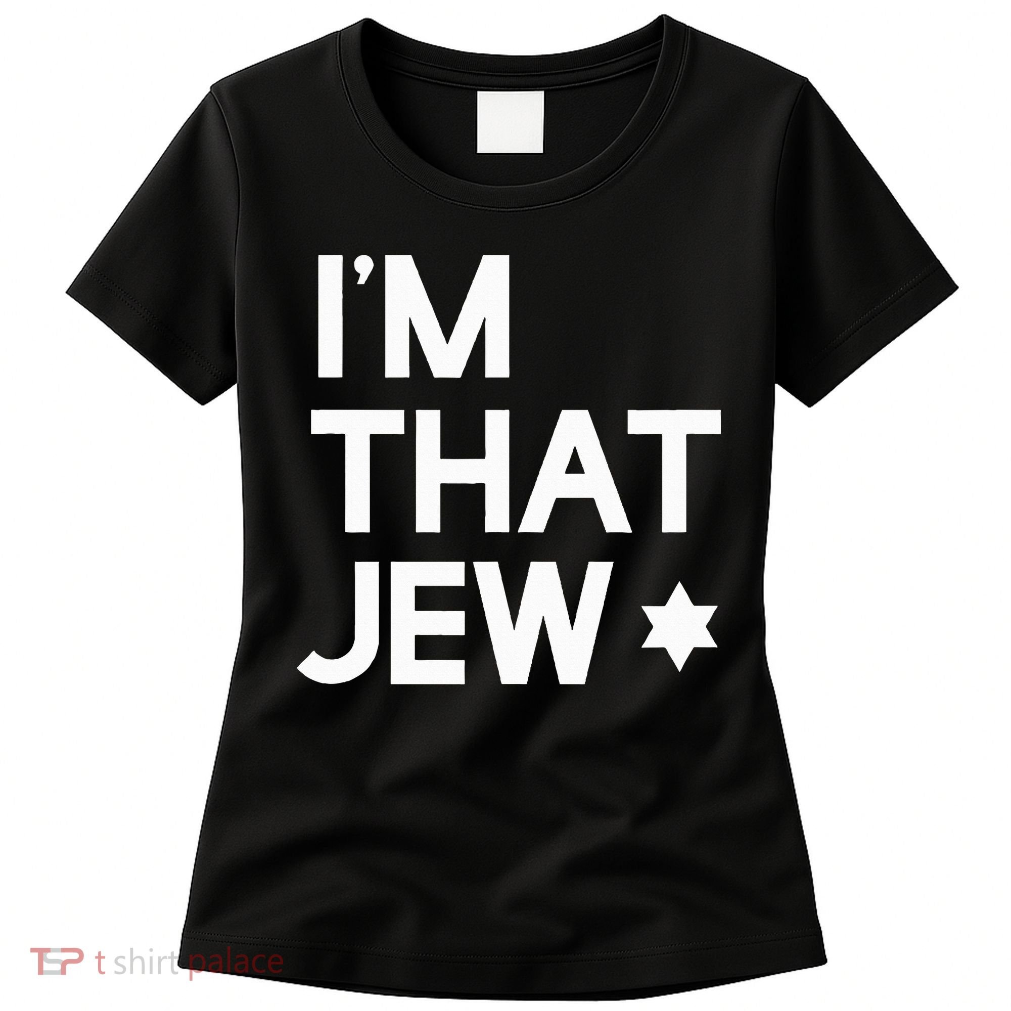 IM That Jew  Political Activism Women's T-Shirt