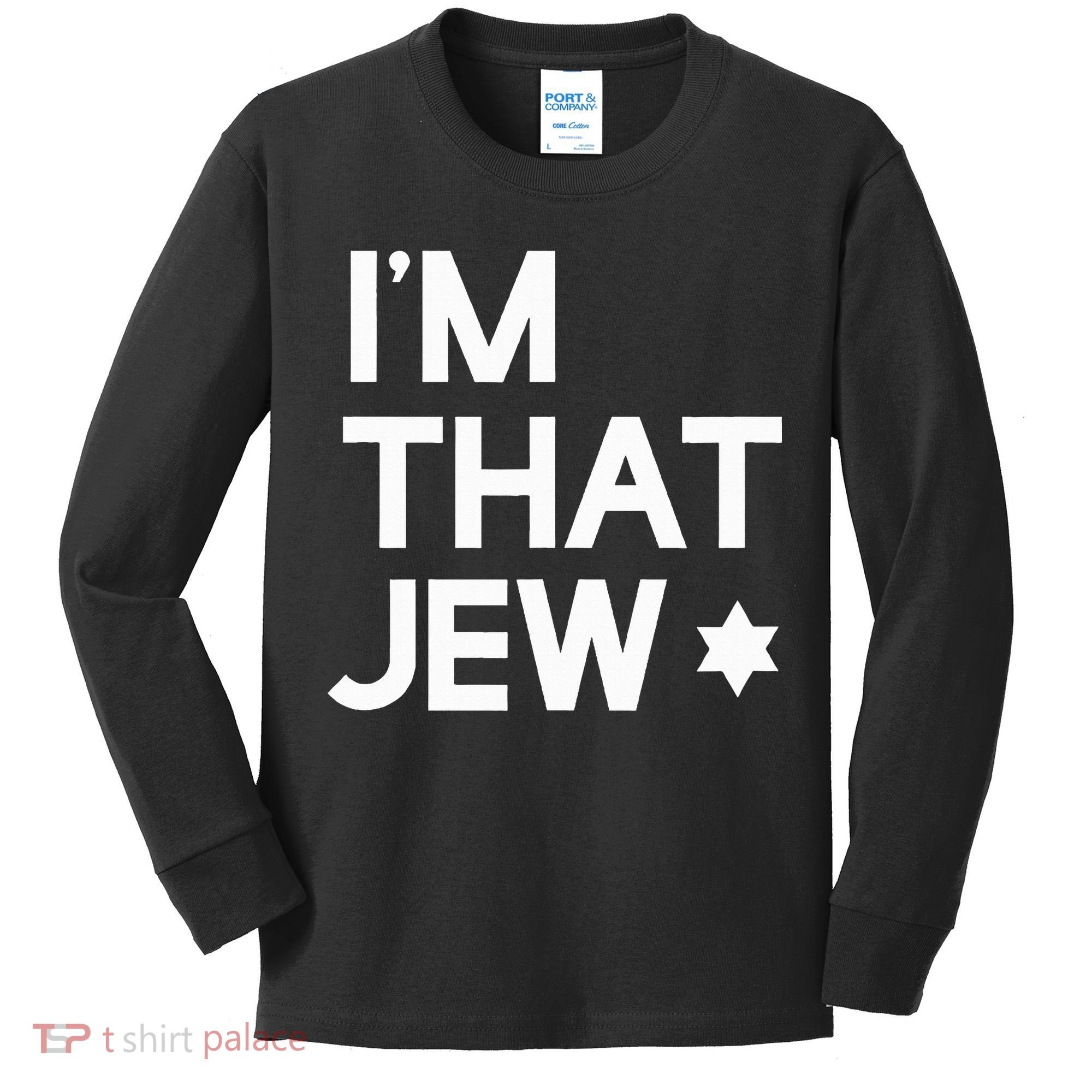 IM That Jew  Political Activism Kids Long Sleeve Shirt