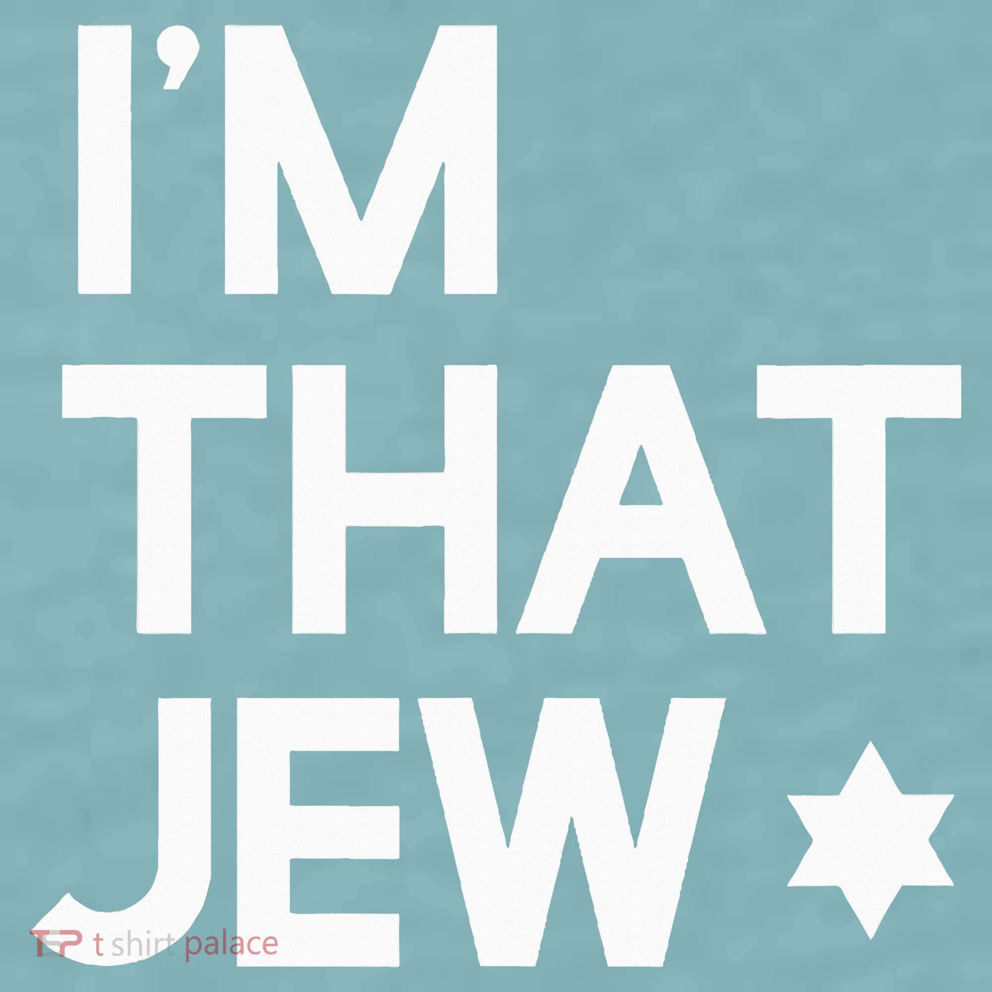 IM That Jew  Political Activism Sueded Cloud Jersey T-Shirt
