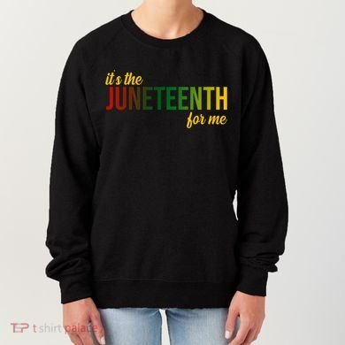 It's The Juneteenth For Me Women's Sweatshirt