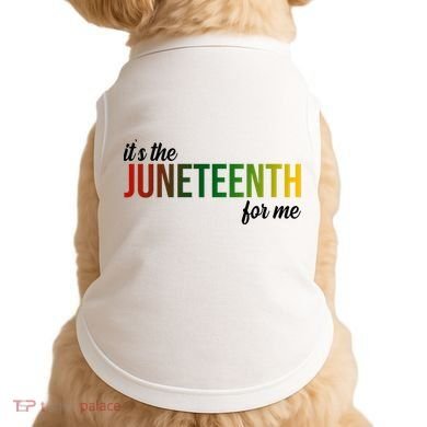It's The Juneteenth For Me Doggie Tank