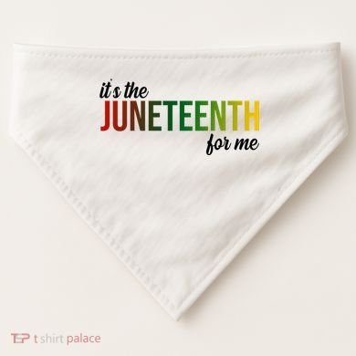 It's The Juneteenth For Me USA-Made Doggie Bandana