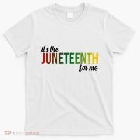 It's The Juneteenth For Me T-Shirt thumb 0