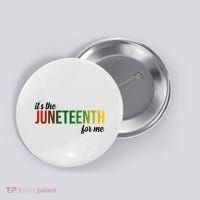 It's The Juneteenth For Me Button thumb 0