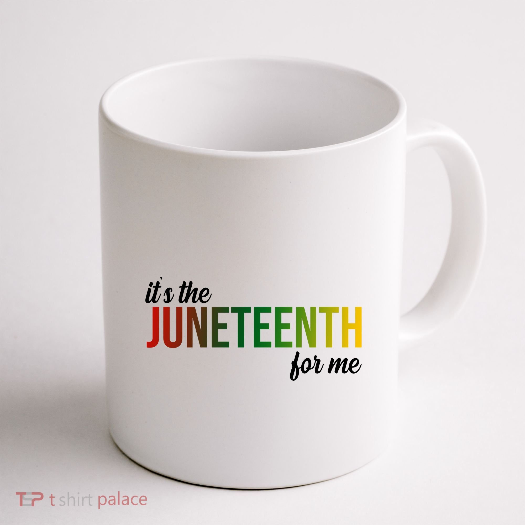 It's The Juneteenth For Me Coffee Mug
