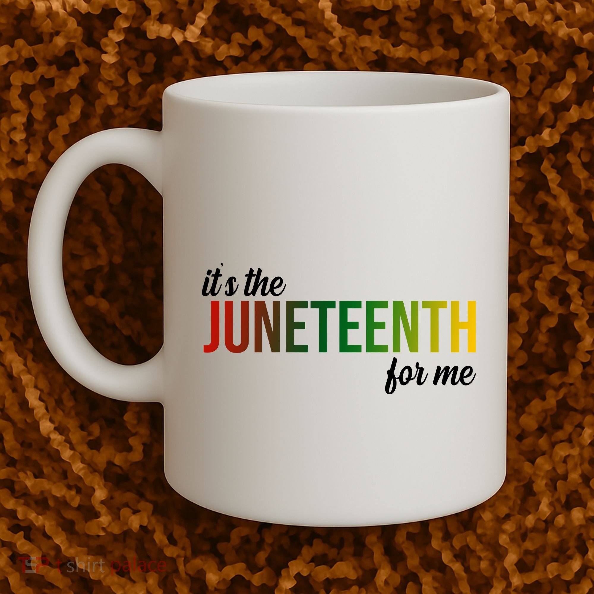 It's The Juneteenth For Me Coffee Mug