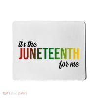 It's The Juneteenth For Me Mousepad thumb 0