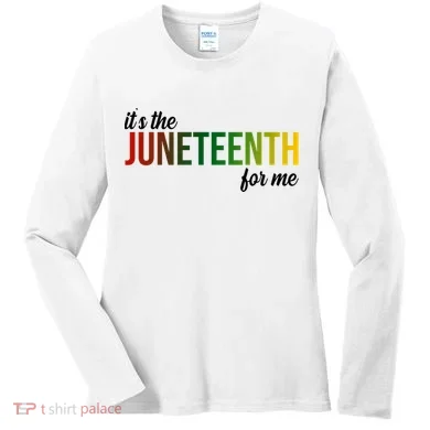 It's The Juneteenth For Me Women's Long Sleeve Shirt