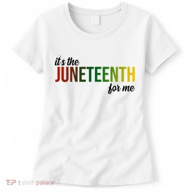 It's The Juneteenth For Me Women's T-Shirt