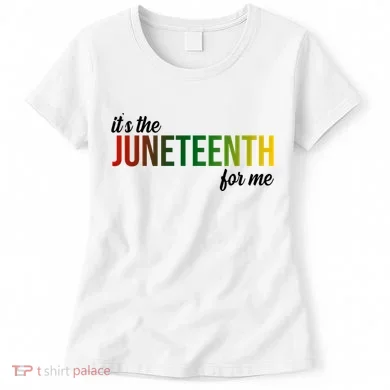 It's The Juneteenth For Me Women's T-Shirt