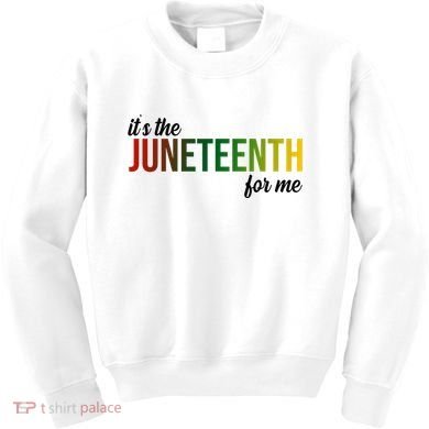 It's The Juneteenth For Me Kids Sweatshirt