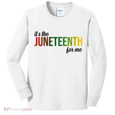 It's The Juneteenth For Me Kids Long Sleeve Shirt