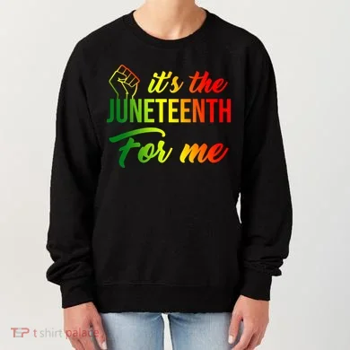 It's The Juneteenth For Me Women's Sweatshirt
