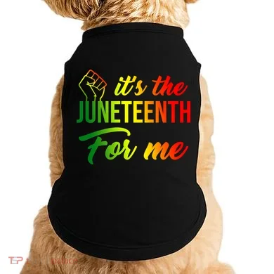 It's The Juneteenth For Me Doggie Tank