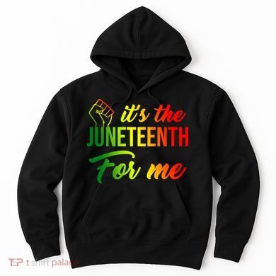 It's The Juneteenth For Me Hoodie