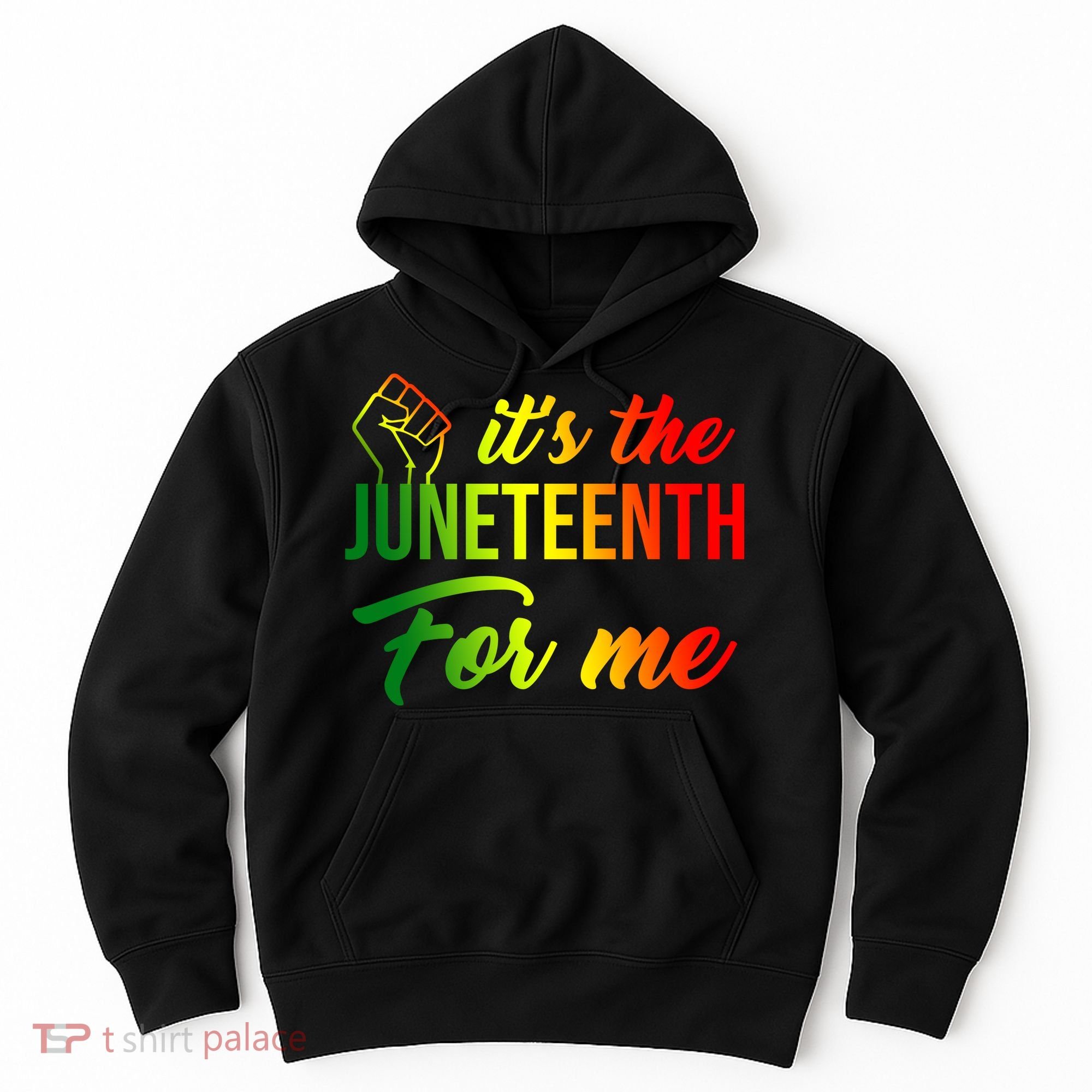 It's The Juneteenth For Me Hoodie