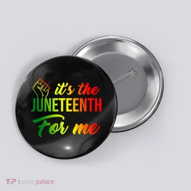 It's The Juneteenth For Me Button