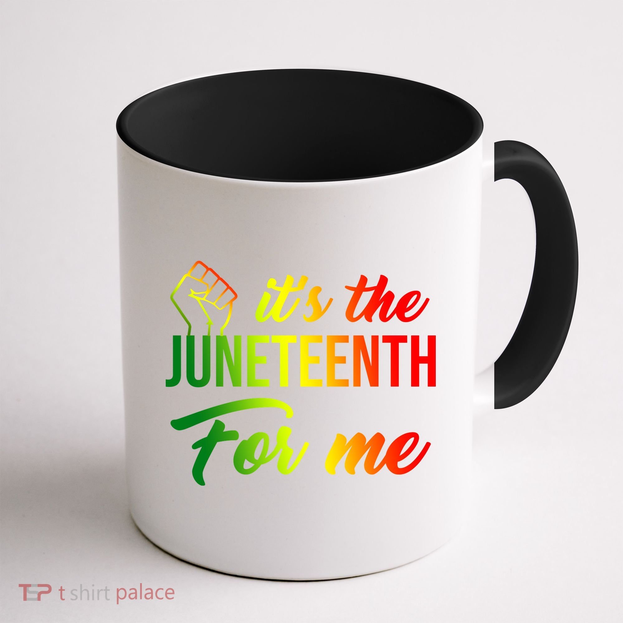 It's The Juneteenth For Me Coffee Mug