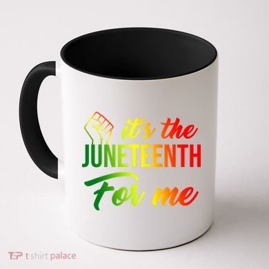It's The Juneteenth For Me Coffee Mug