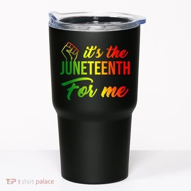It's The Juneteenth For Me Tumbler