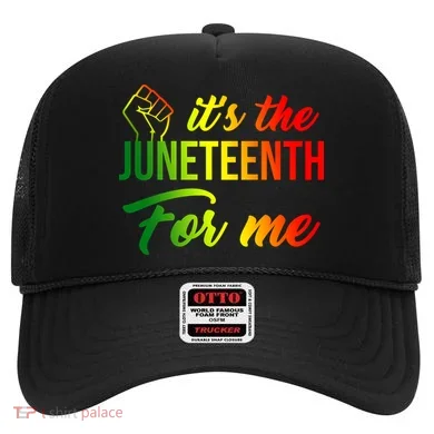 It's The Juneteenth For Me Hat