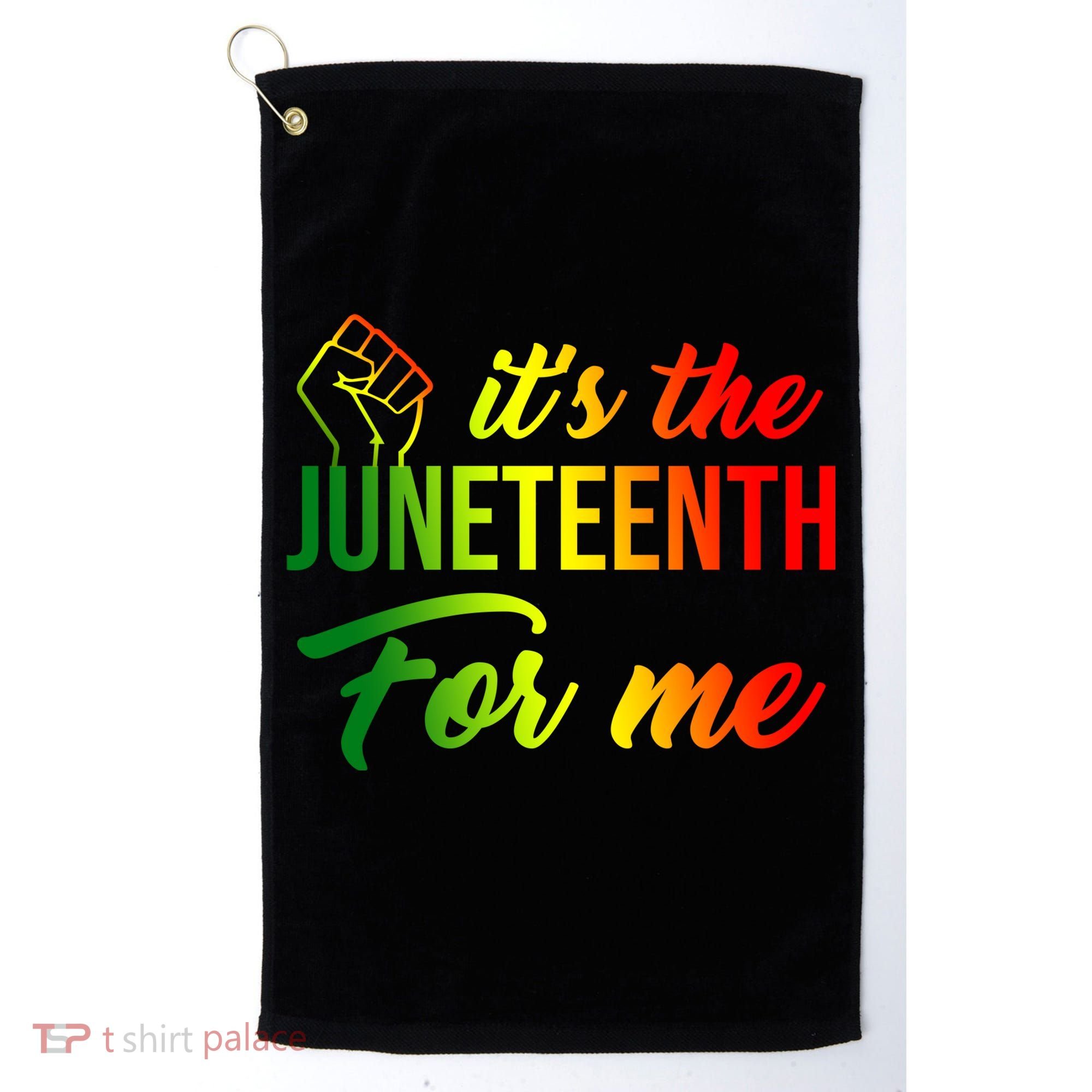 It's The Juneteenth For Me Golf Towel