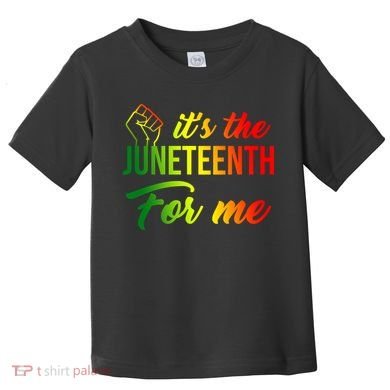 It's The Juneteenth For Me Toddler T-Shirt