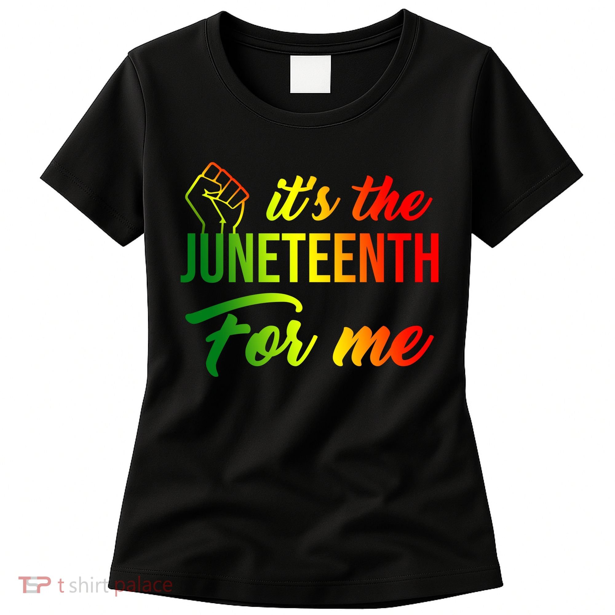 It's The Juneteenth For Me Women's T-Shirt