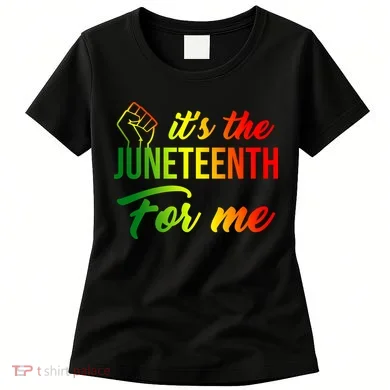It's The Juneteenth For Me Women's T-Shirt