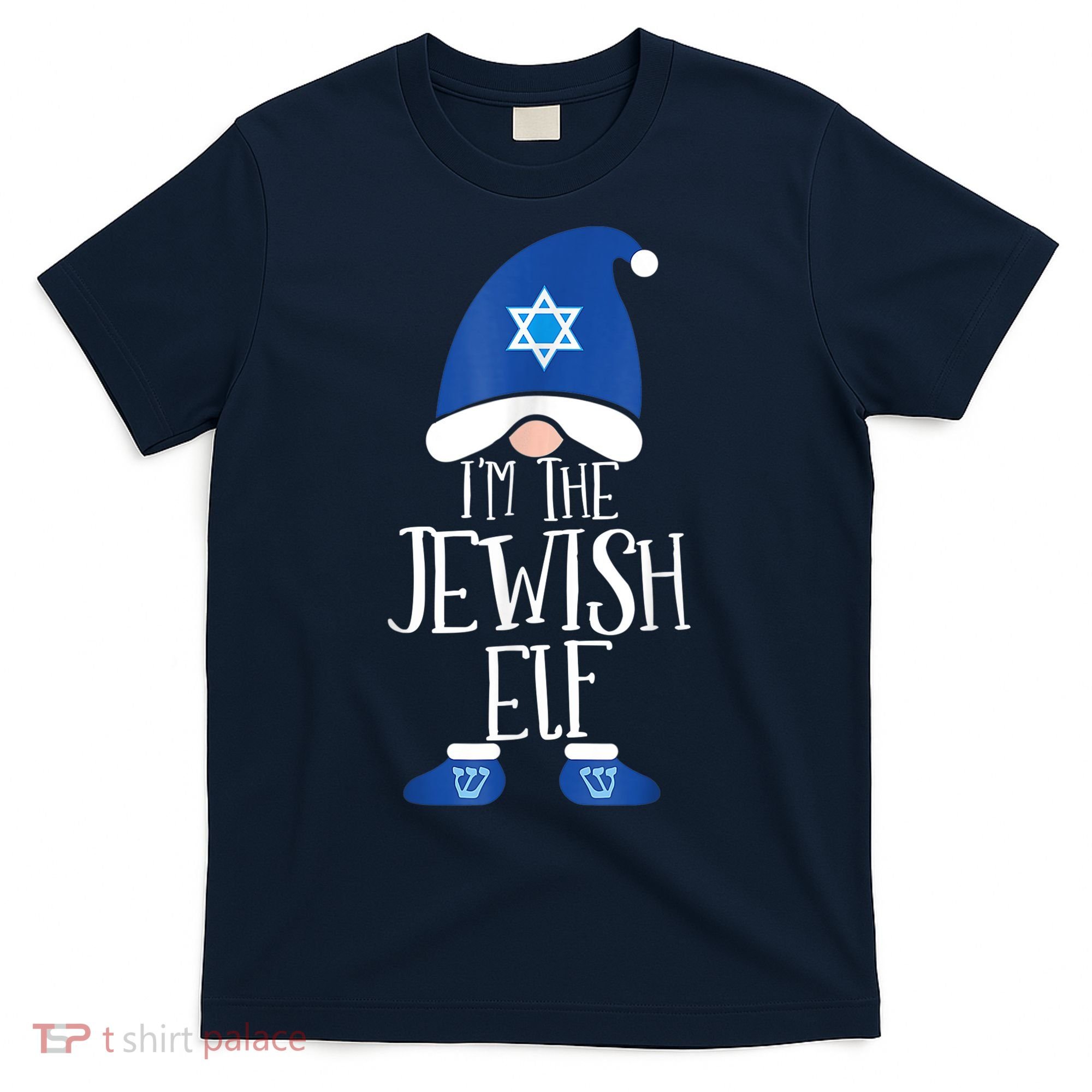 I'm The Jewish Elf Hanukkah Elforah Dreidel Jewish Lover T-Shirt