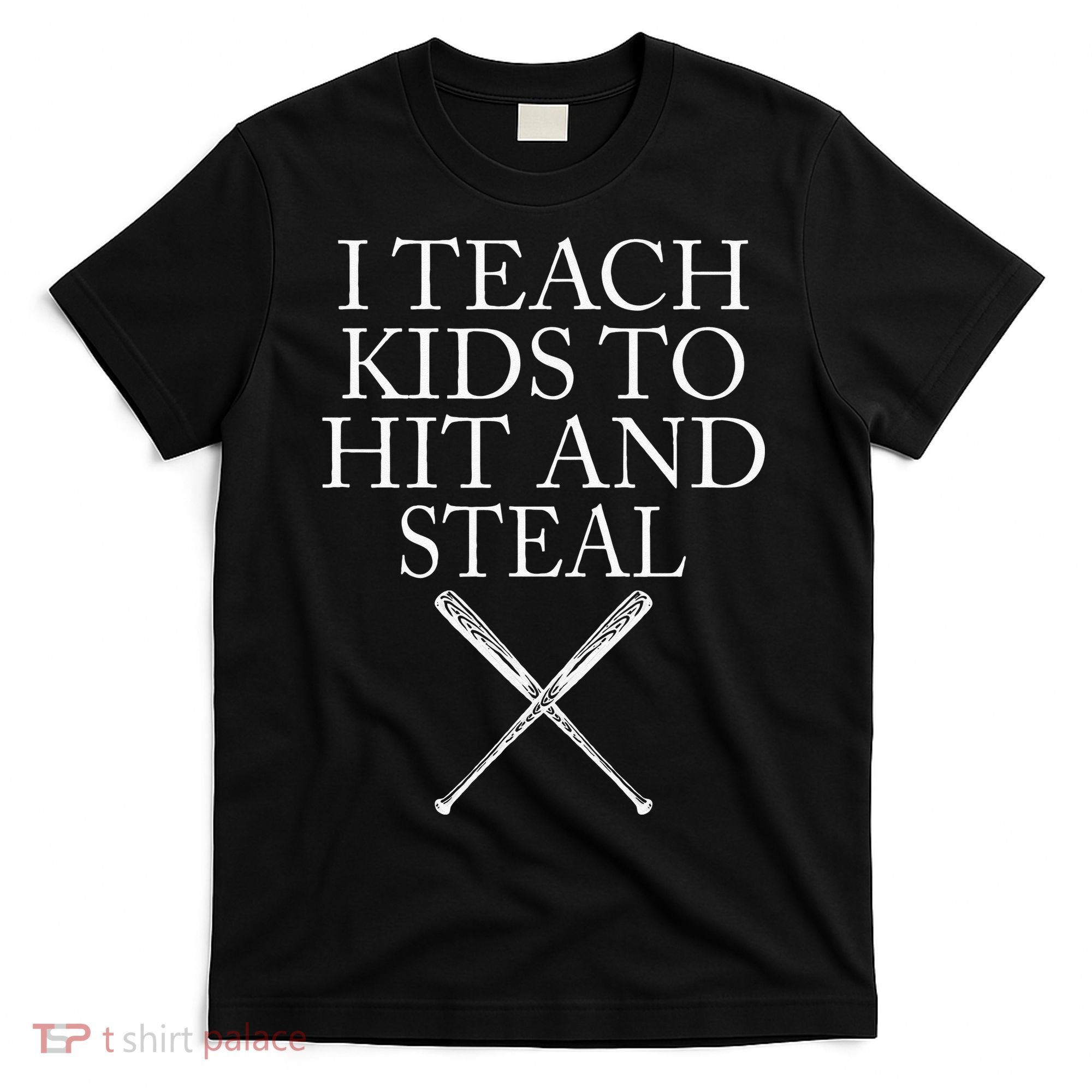 I Teach Kids To Hit And Steal Baseball Coach T-Shirt