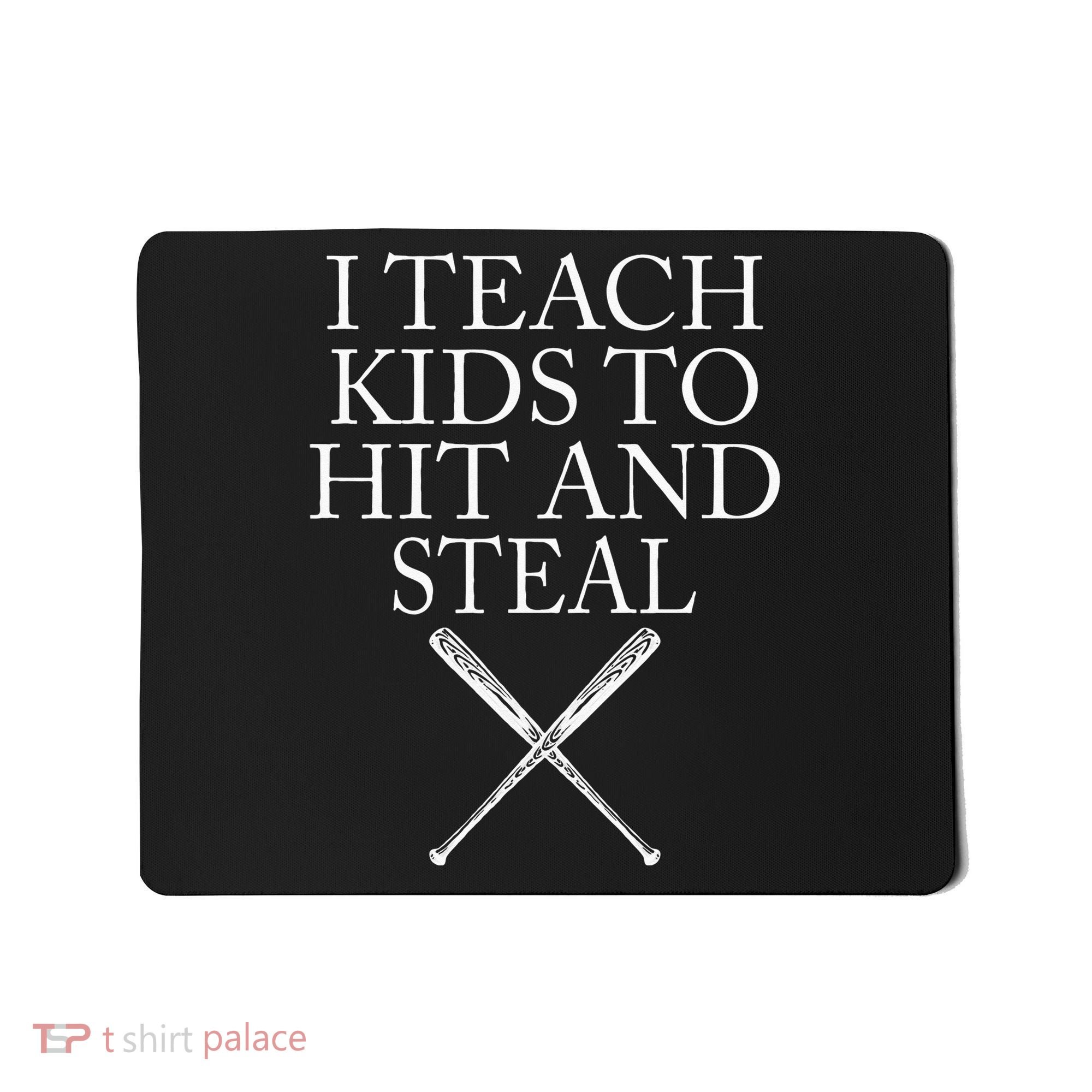 I Teach Kids To Hit And Steal Baseball Coach Mousepad