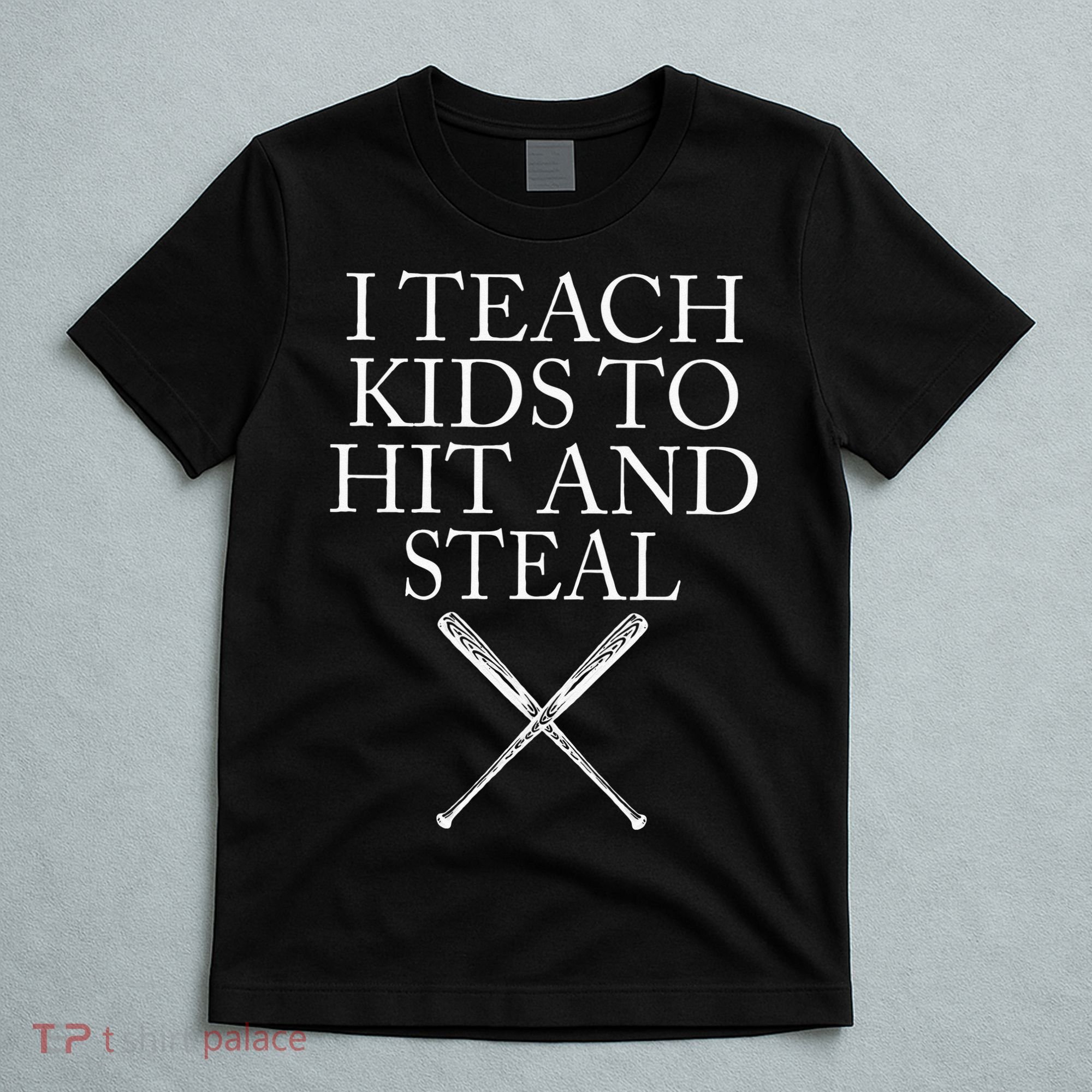 I Teach Kids To Hit And Steal Baseball Coach T-Shirt