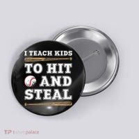 I Teach Kids To Hit And Steal Funny Baseball Coach Button thumb 0