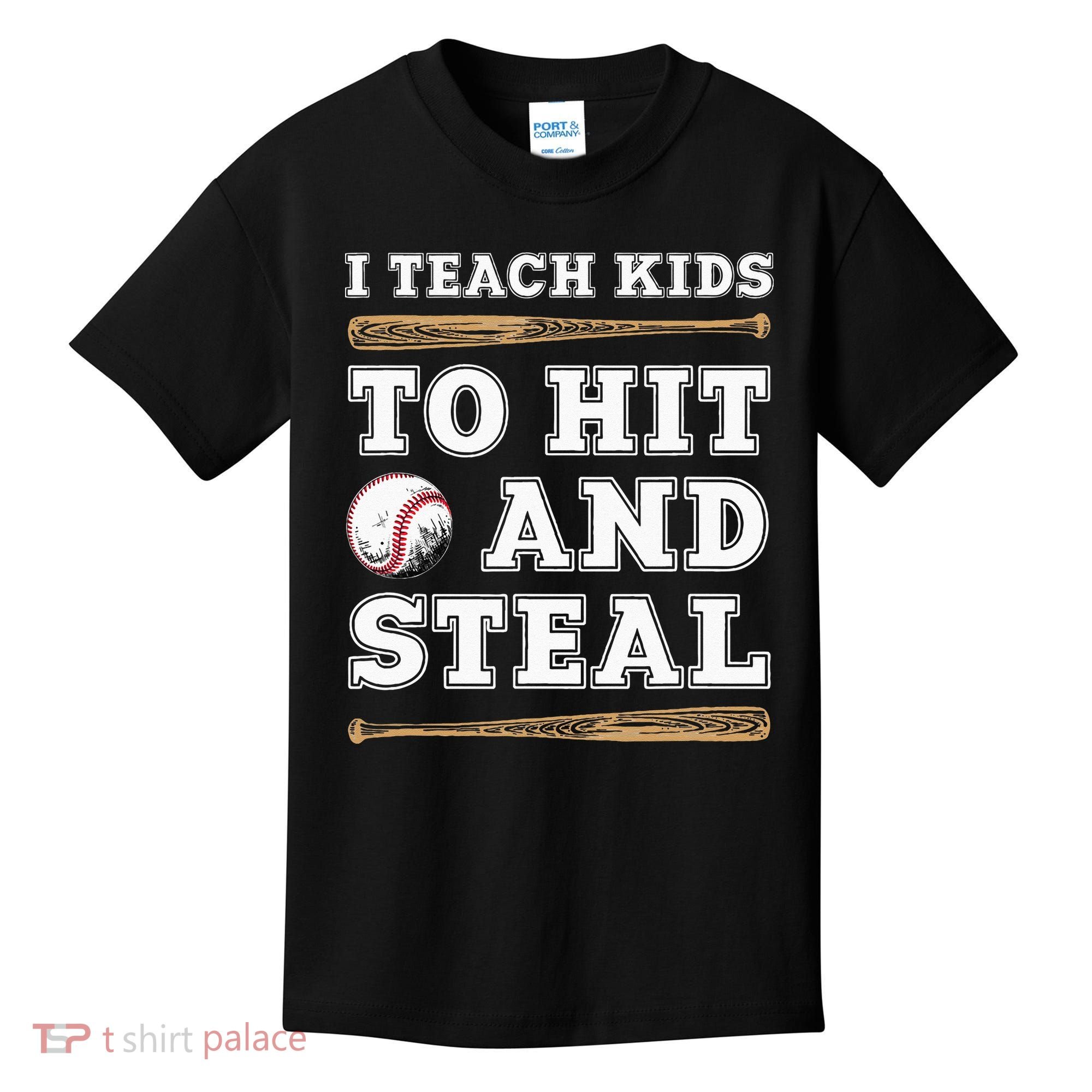 I Teach Kids To Hit And Steal Funny Baseball Coach Kids T-Shirt