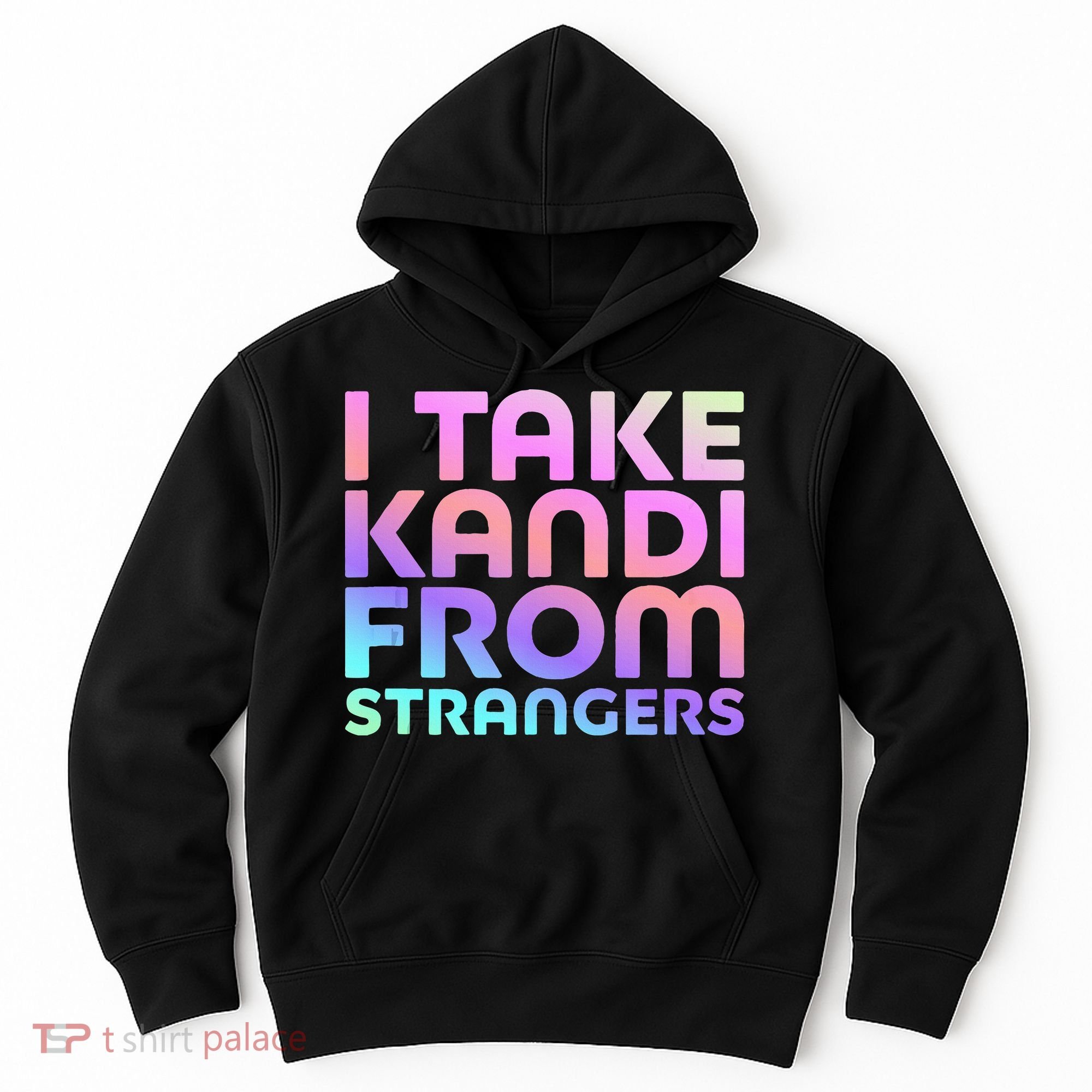 I Take Kandi From Strangers Funny Rave Edm Hoodie