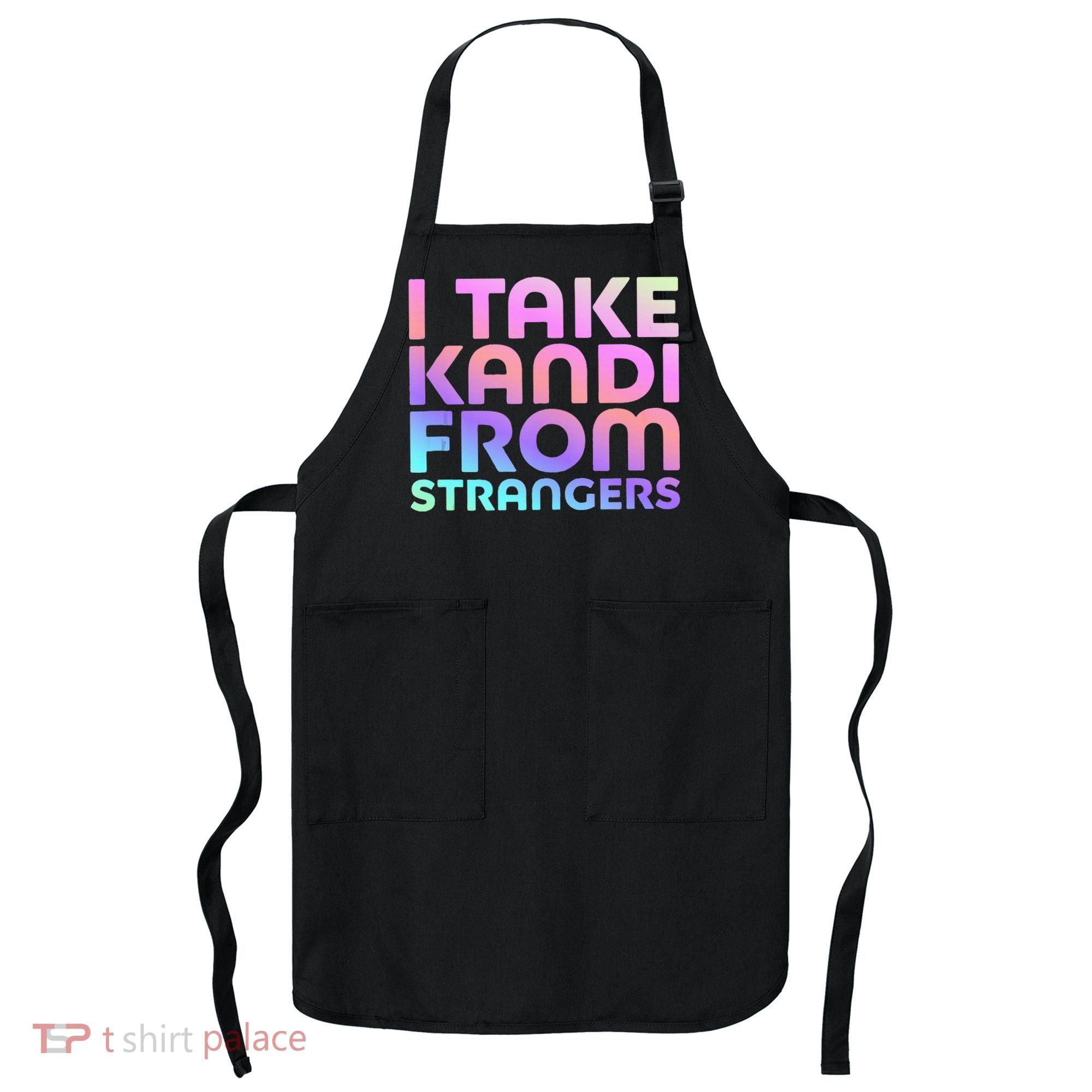 I Take Kandi From Strangers Funny Rave Edm Apron