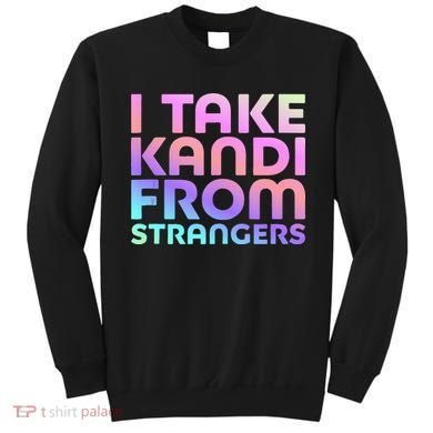 I Take Kandi From Strangers Funny Rave Edm Sweatshirt