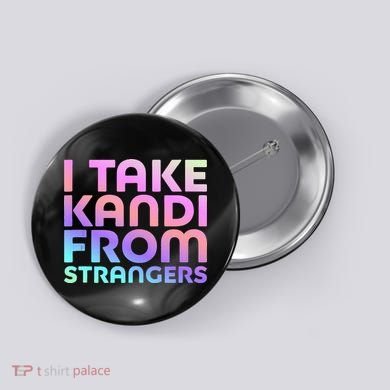 I Take Kandi From Strangers Funny Rave Edm Button